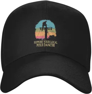 Support Your Local Pole Dancer Funny Lineman Adjustable Baseball Cap Lightweight Classic Unisex Design Women Men Outdoor7 Black